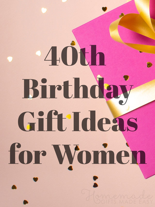 ladies 40th birthday gift ideas