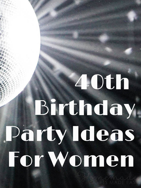 40th birthday party ideas 600x900