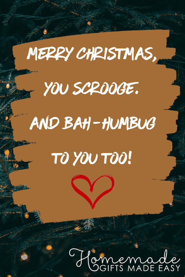 christmas wishes for friends merry christmas you scrooge and bah humbug to you too