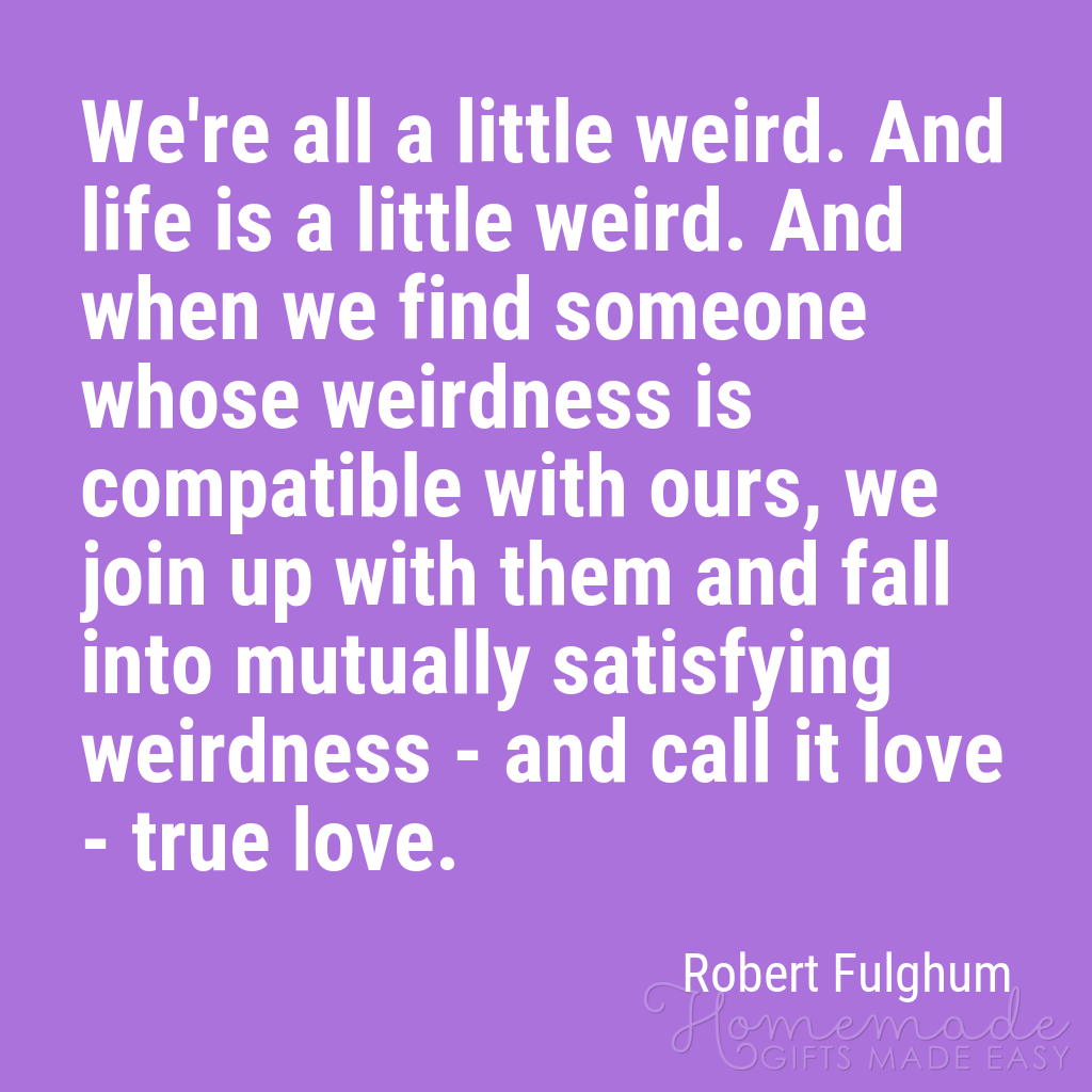 cute boyfriend quotes all a little weird robert fulghum
