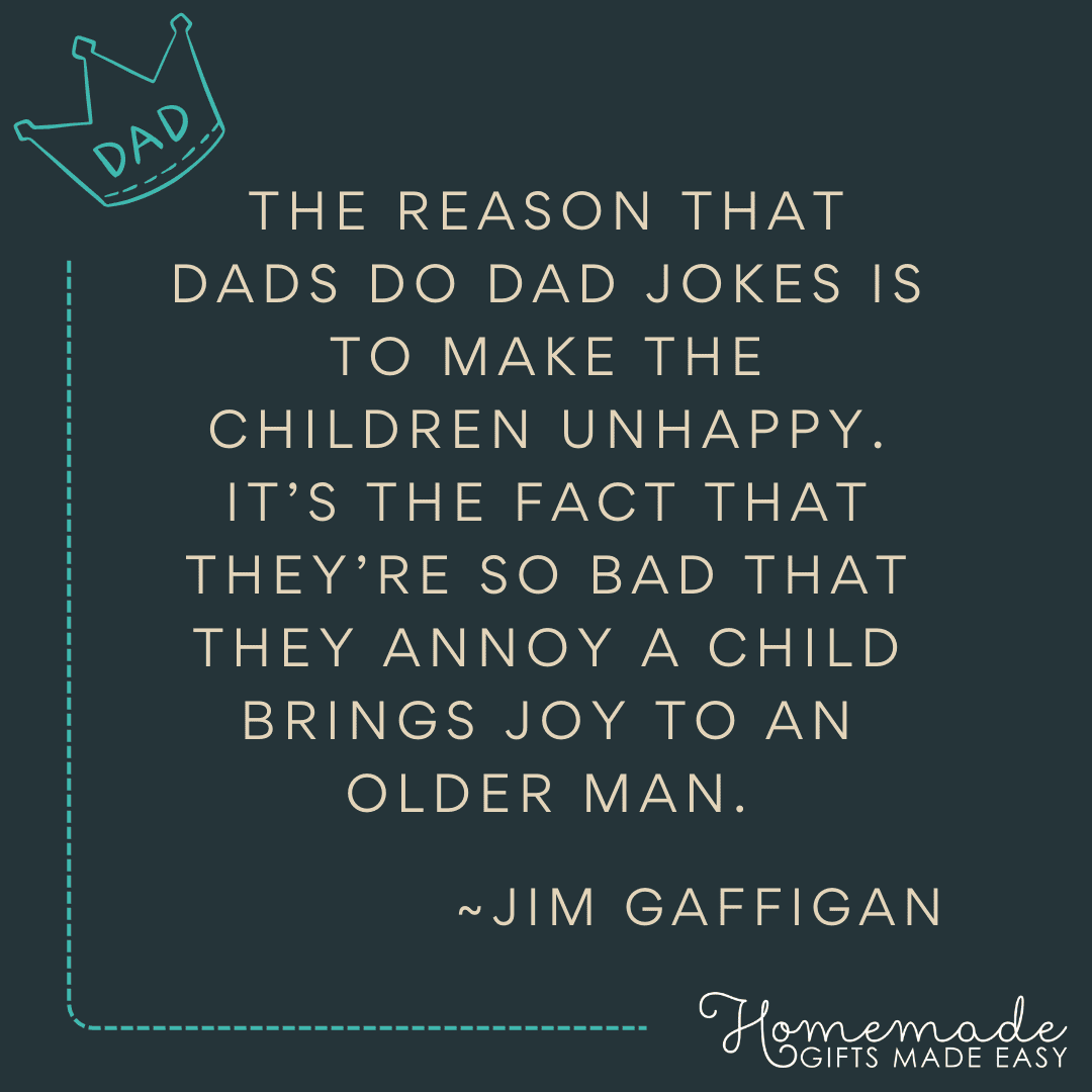 dad jokes Jim Gaffigan quote the fact that dad jokes are so bad and annoy children brings joy to an older man