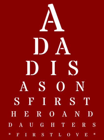 fathers day eye chart - a dad is a sons first hero and daughters first love