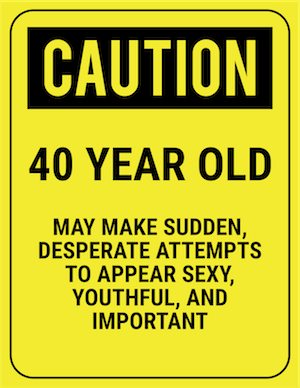 funny safety sign caution 40 year old