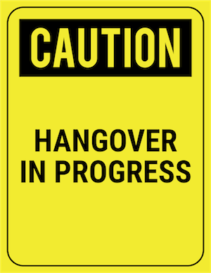 funny safety sign caution hangover in progress