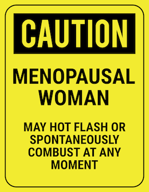 funny safety sign caution menopausal woman