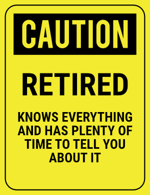 funny safety sign caution retired