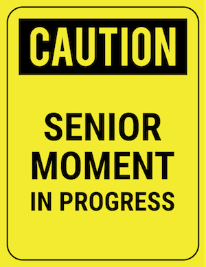 funny safety sign caution senior moment