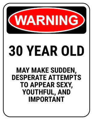 funny safety sign warning 30 year old