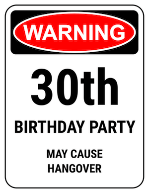 funny safety sign 30th party hangover warning