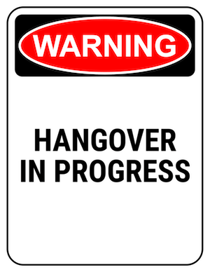 funny safety sign warning hangover in progress