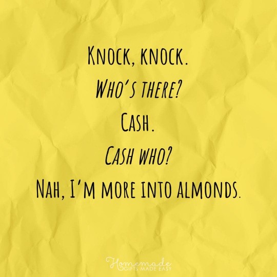 Knock-Knock Jokes Cash who? I'm more into almonds