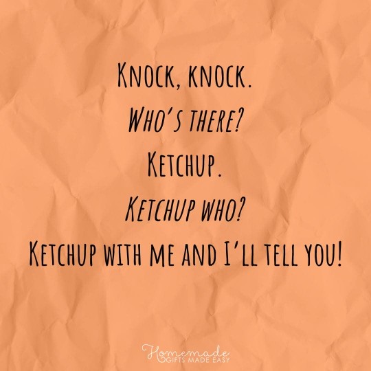 Knock-Knock Jokes Ketchup with me and I'll tell you