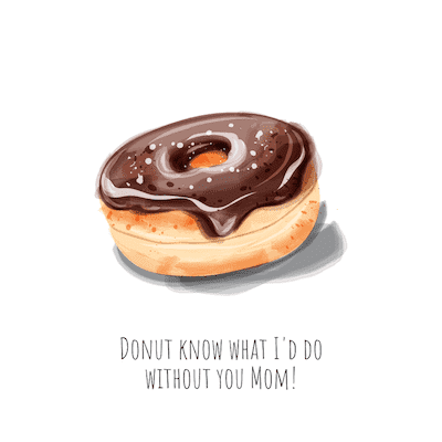 Printable Mothers Day Cards Donut Know What Id Do Without You Mom
