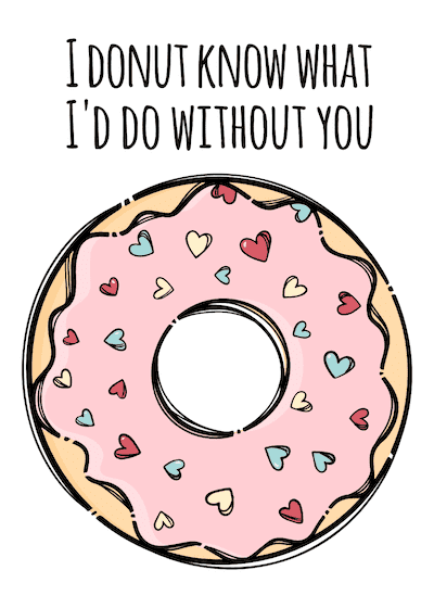 Printable Valentine Cards Donut Know Do Without You 5x7