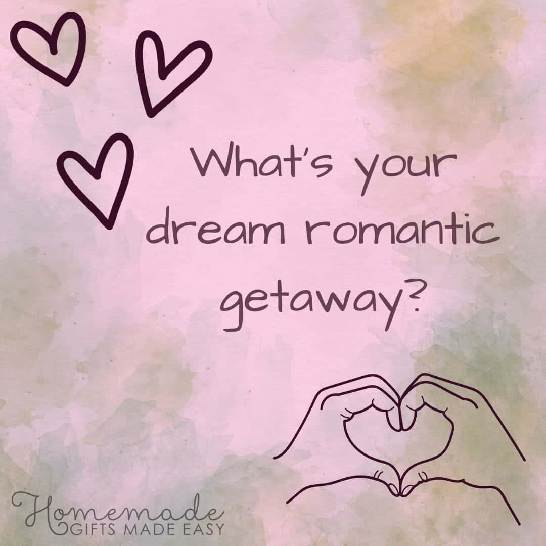 Questions to Ask Your Boyfriend - What's your dream romantic getaway?
