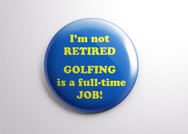 retirement quote golfing is a full-time job