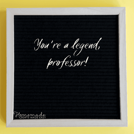 thank you messages for teacher you're a legend, professor!