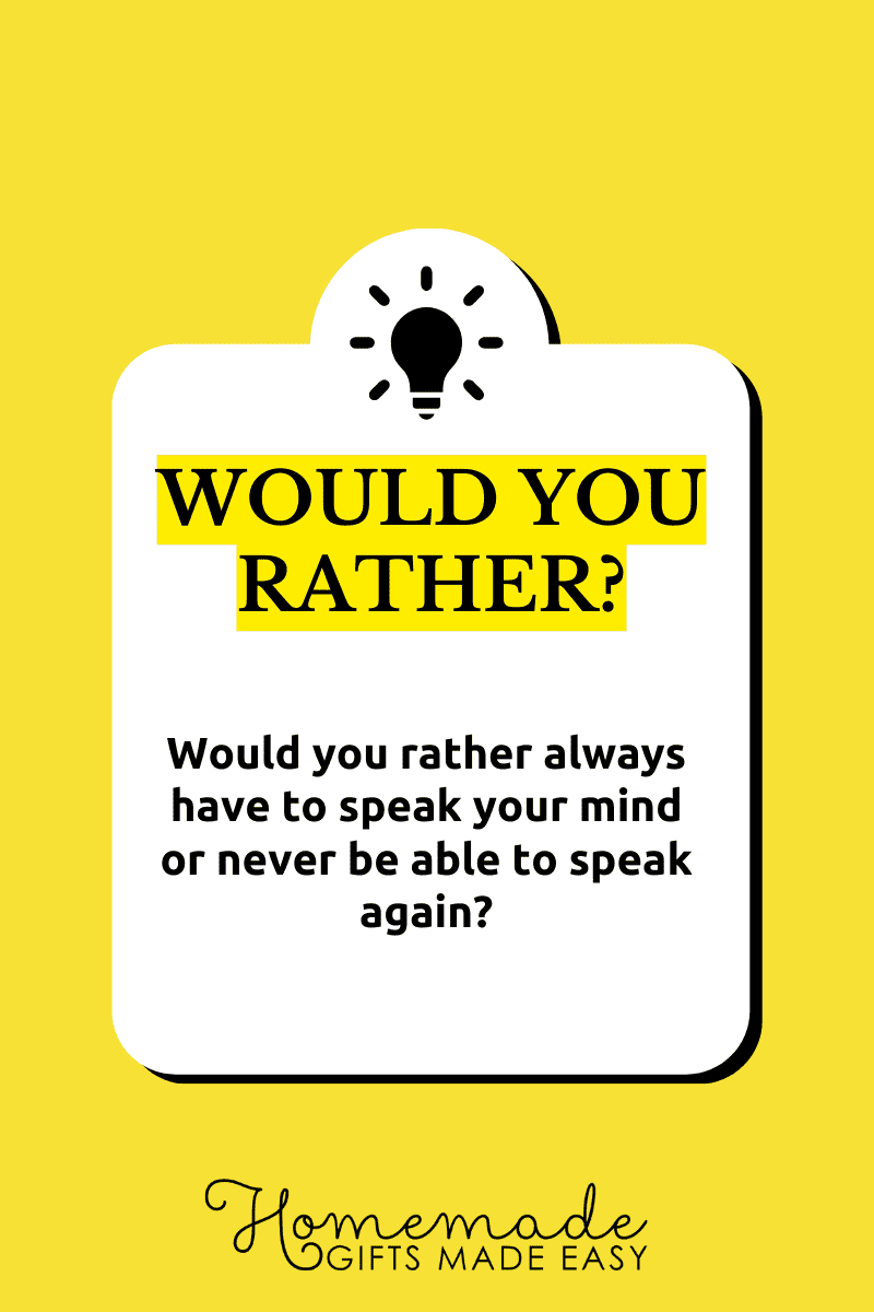 would you rather questions speak your mind always or never