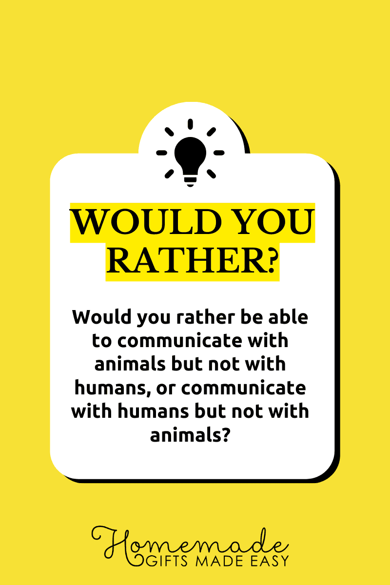 would you rather questions communicate only with animals or humans