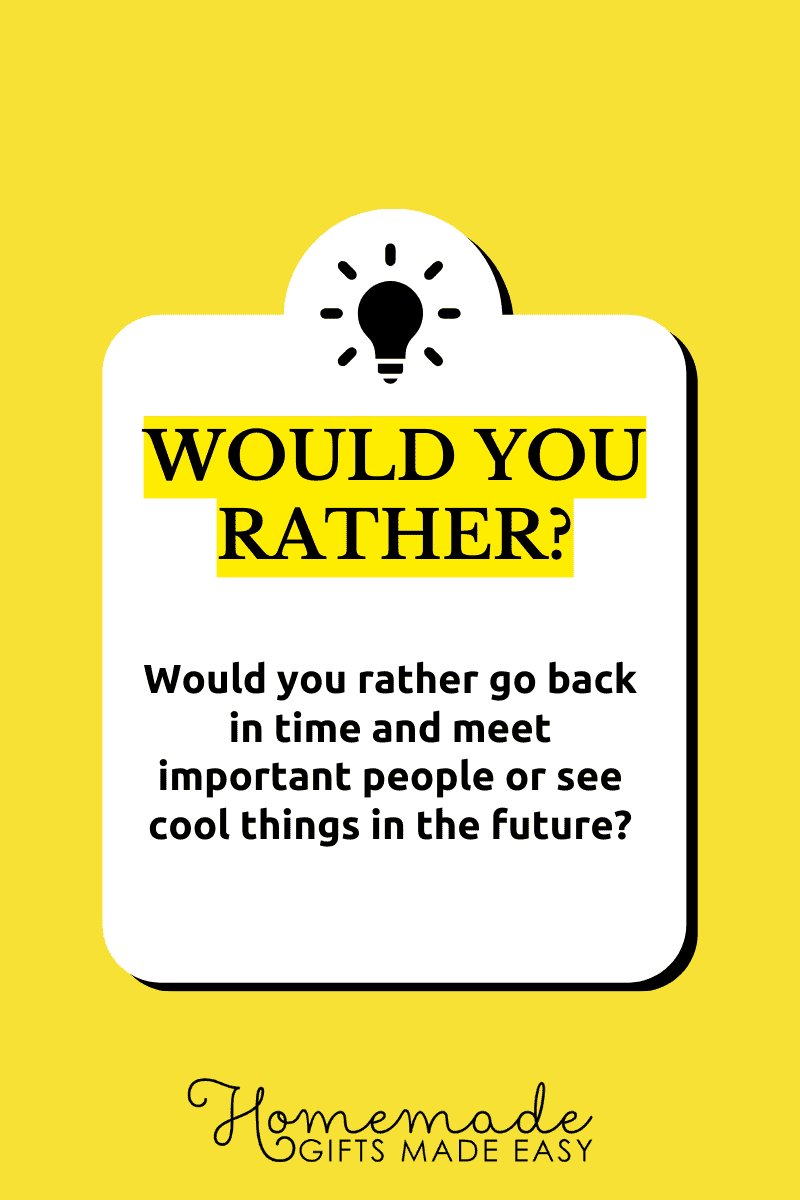 would you rather questions visit the past or the future