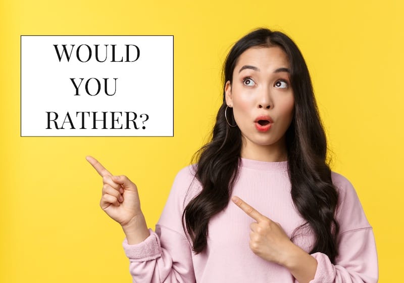 300+ Would You Rather Questions: The Ultimate List