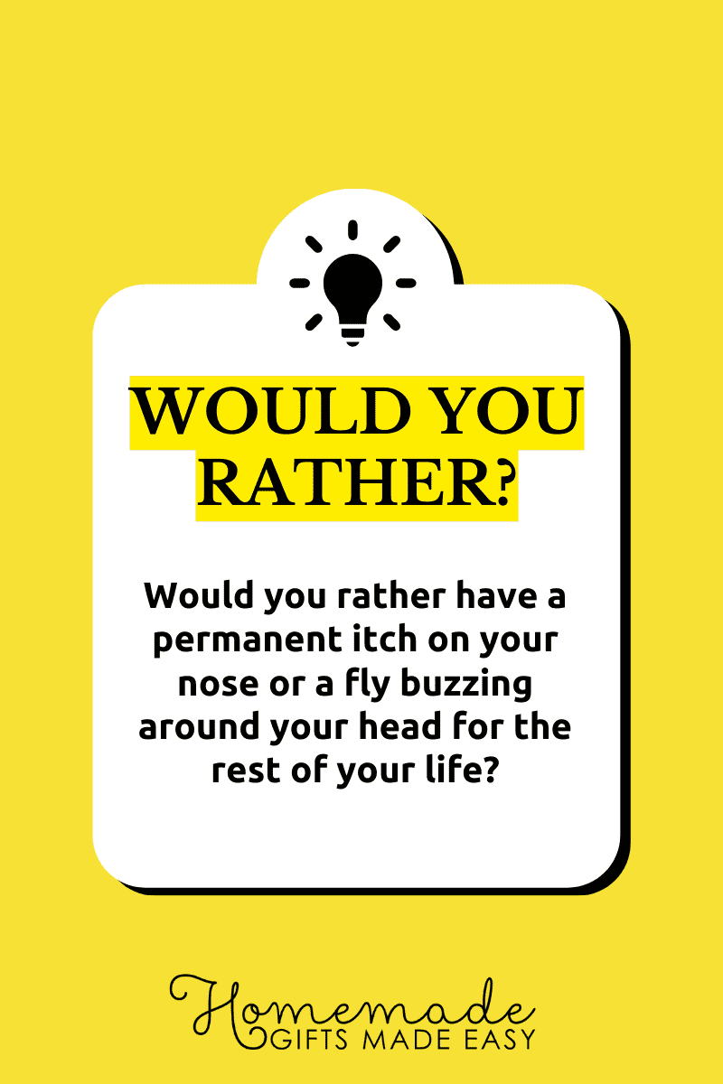 would you rather questions itch on noze or buzzing fly