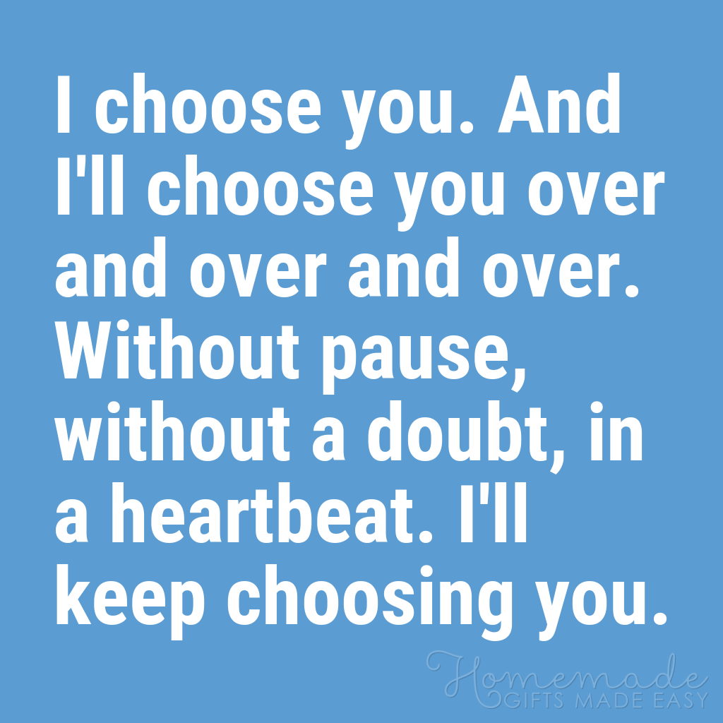 cute boyfriend quotes I choose you over and over