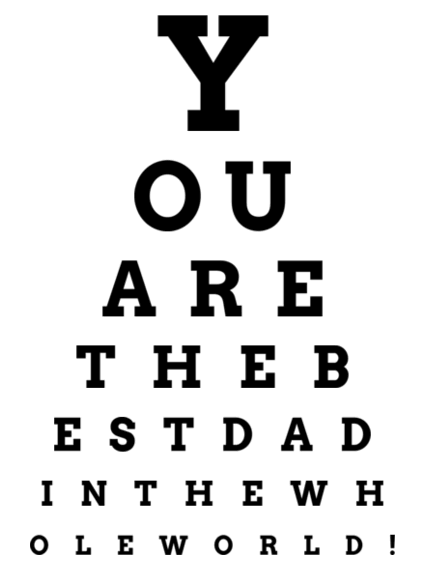 fathers day eye chart - You are the best dad in the world!