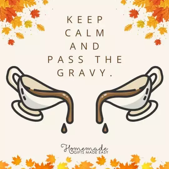 Happy Thanksgiving keep calm and pass the gravy